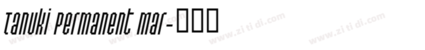 Tanuki Permanent Mar字体转换